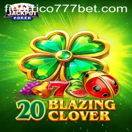 Descubra o Fascinante Mundo de 20BlazingClover e a Palavra-Chave ficarrico777